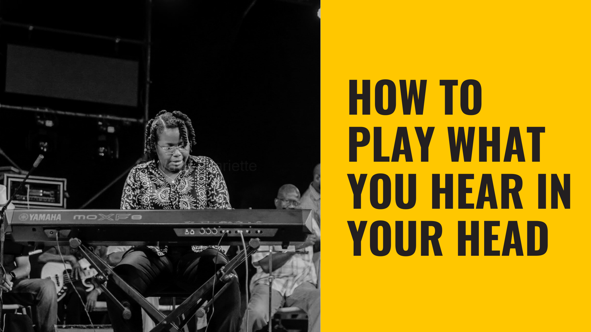 HOW TO PLAY WHAT YOU HEAR IN YOUR HEAD